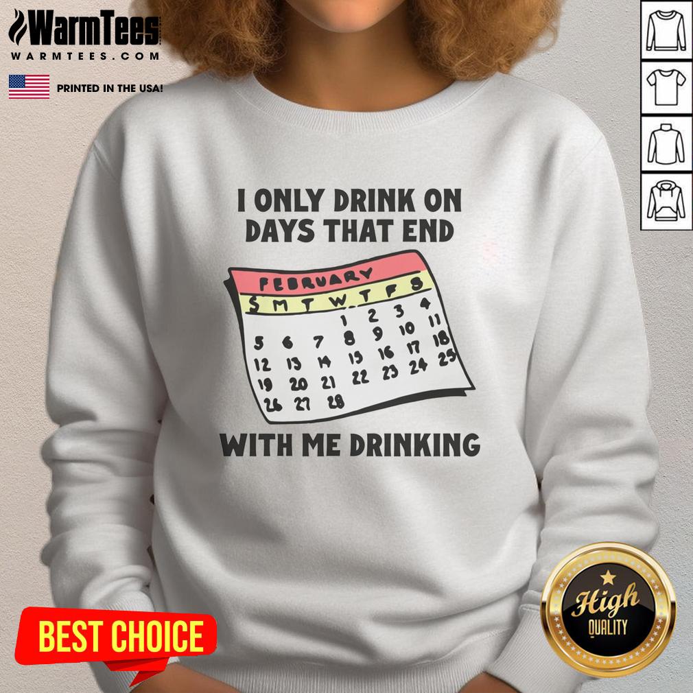 Funny I Only Drink On Days That End With Me Drinking T-Shirt - Image 5