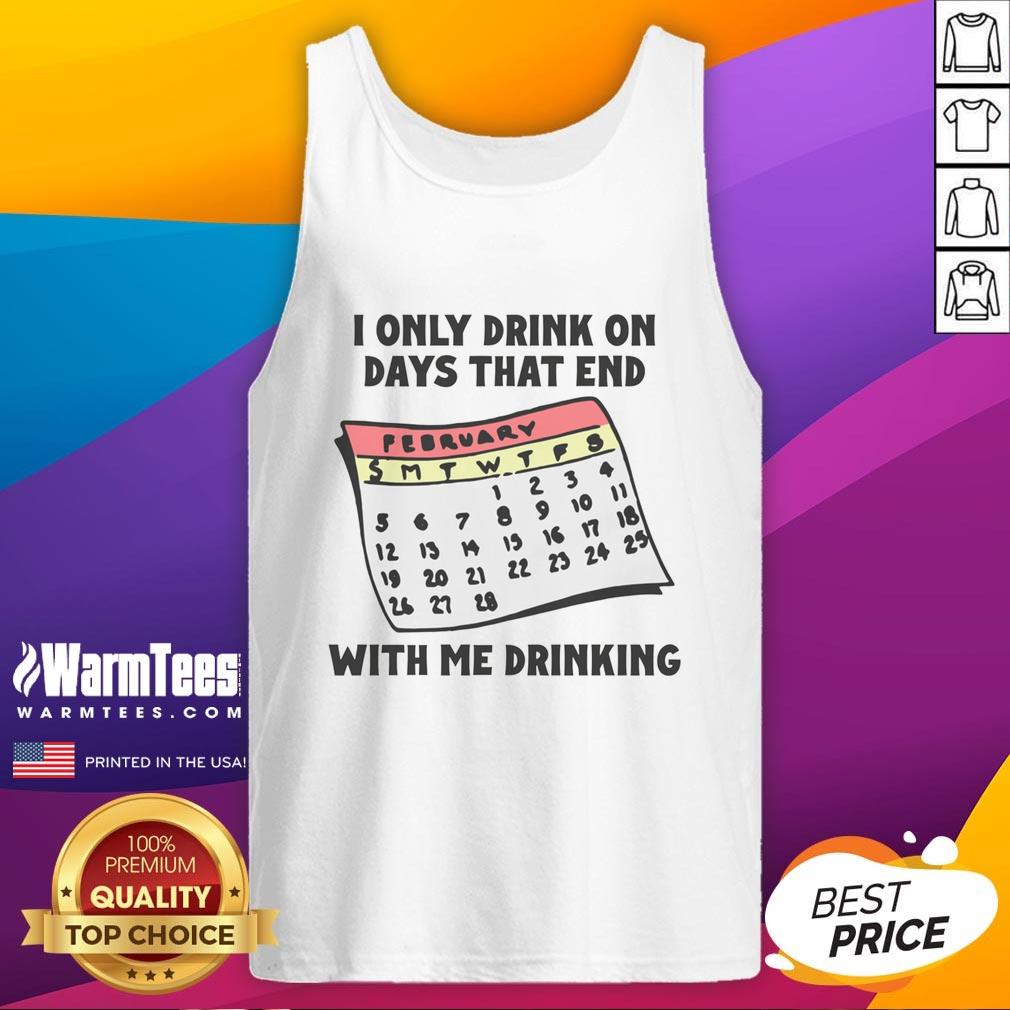 Funny I Only Drink On Days That End With Me Drinking T-Shirt - Image 4