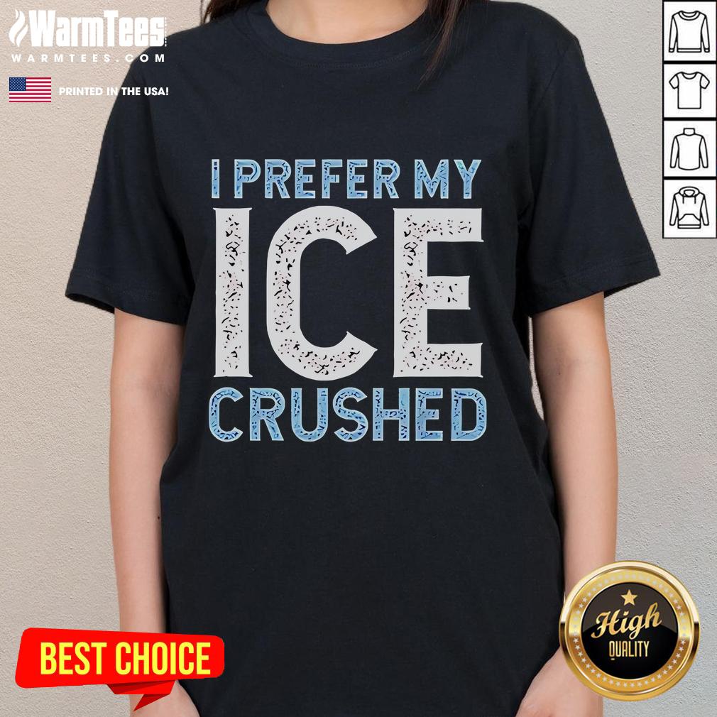 Funny I Prefer My Ice Crushed Abolish ICE T-Shirt - Image 3