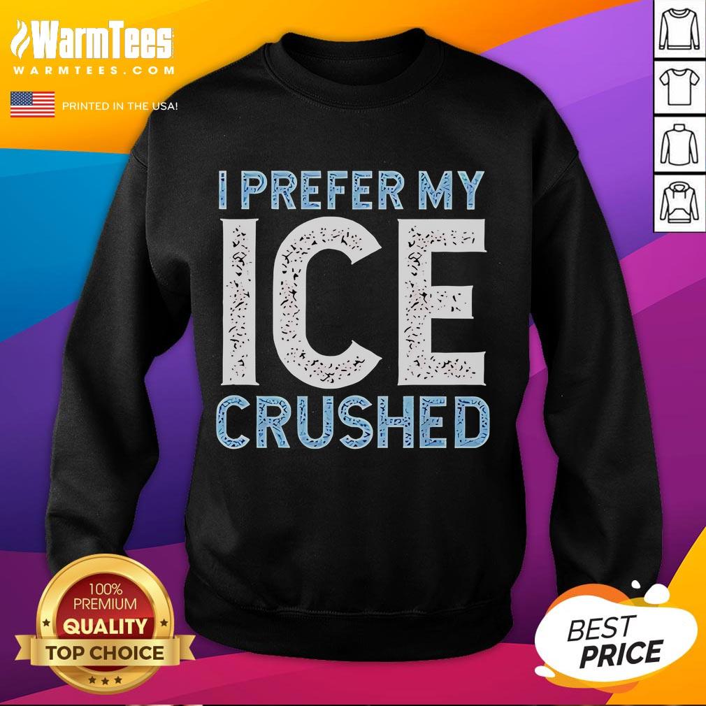 Funny I Prefer My Ice Crushed Abolish ICE T-Shirt - Image 5