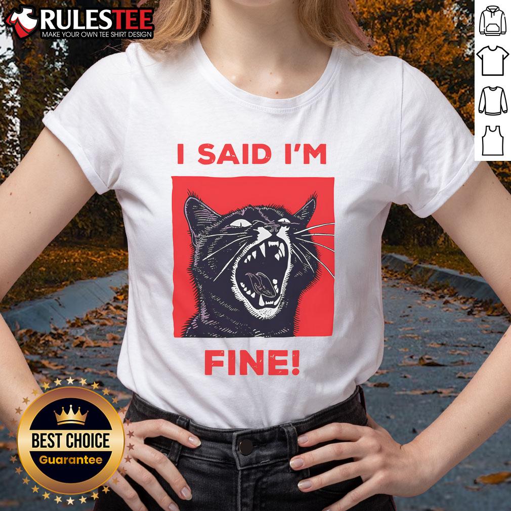 Funny I Said I'm Fine Cat Meme Cute Cat T-Shirt - Image 3