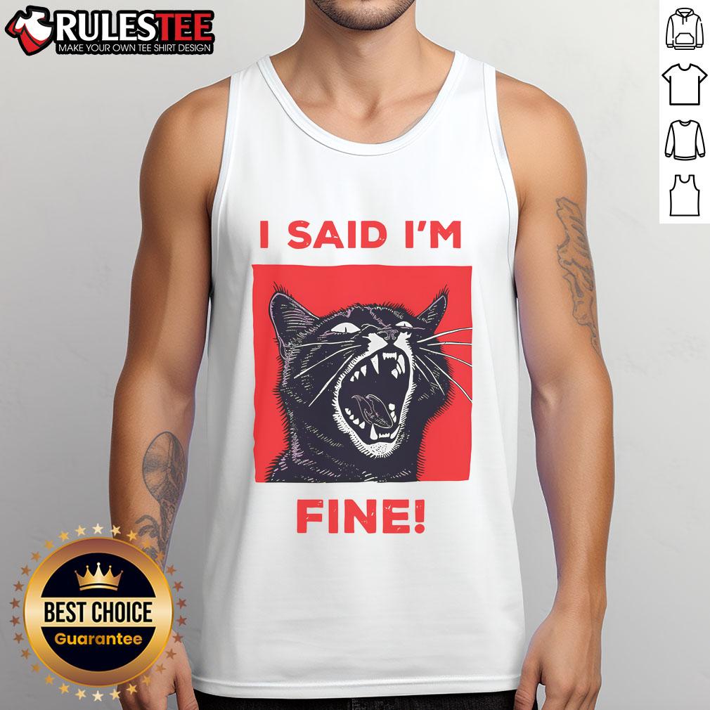 Funny I Said I'm Fine Cat Meme Cute Cat T-Shirt - Image 4