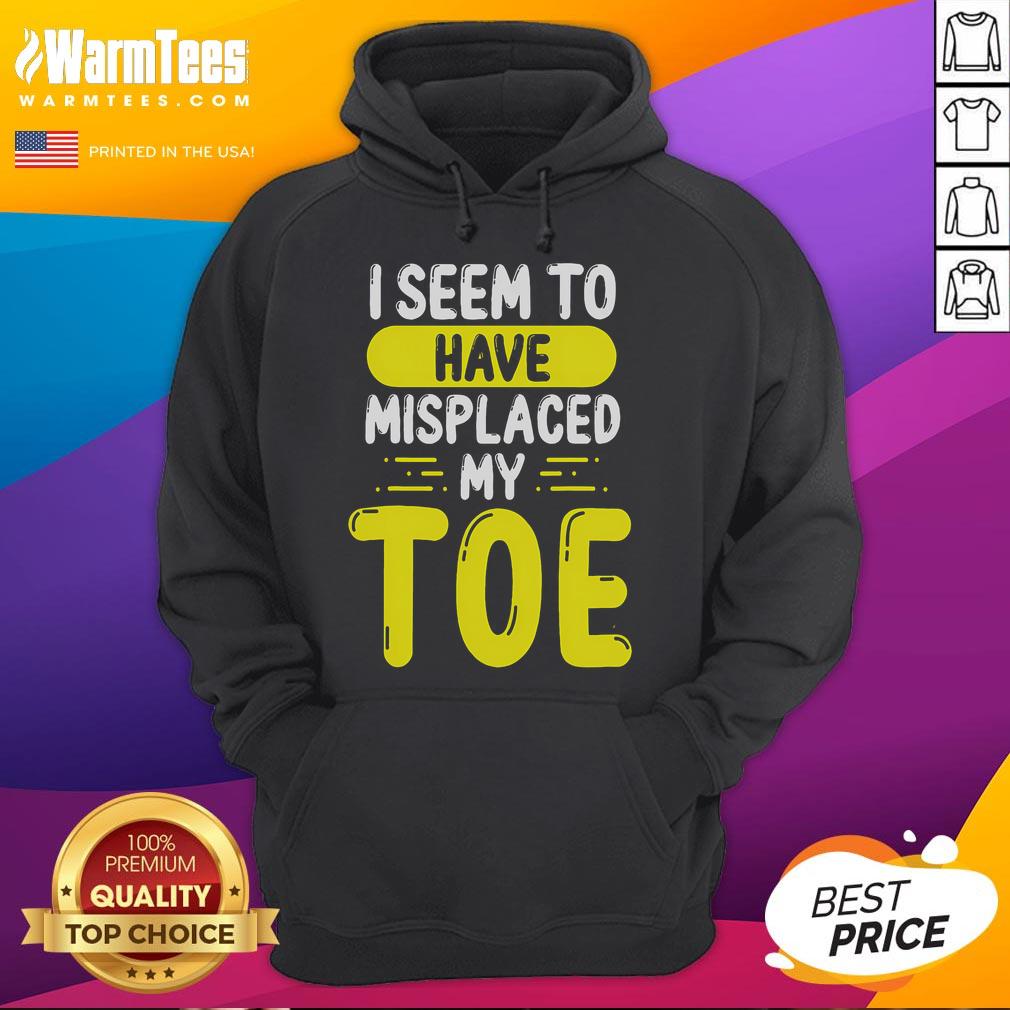 Funny I Seem To Have Misplaced My Toe T-Shirt - Image 2