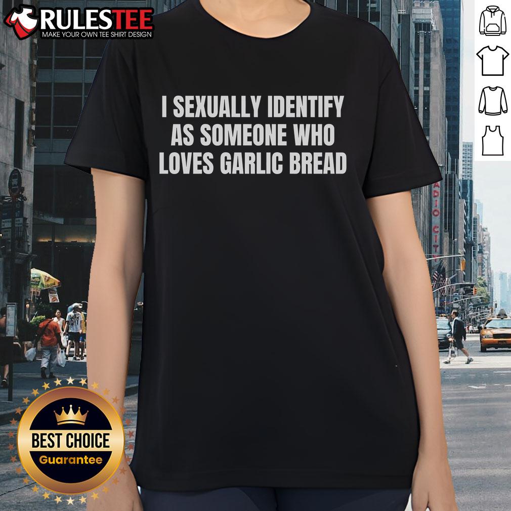 Funny I Sexually Identify As Someone Who Loves Garlic Bread T-Shirt - Image 3