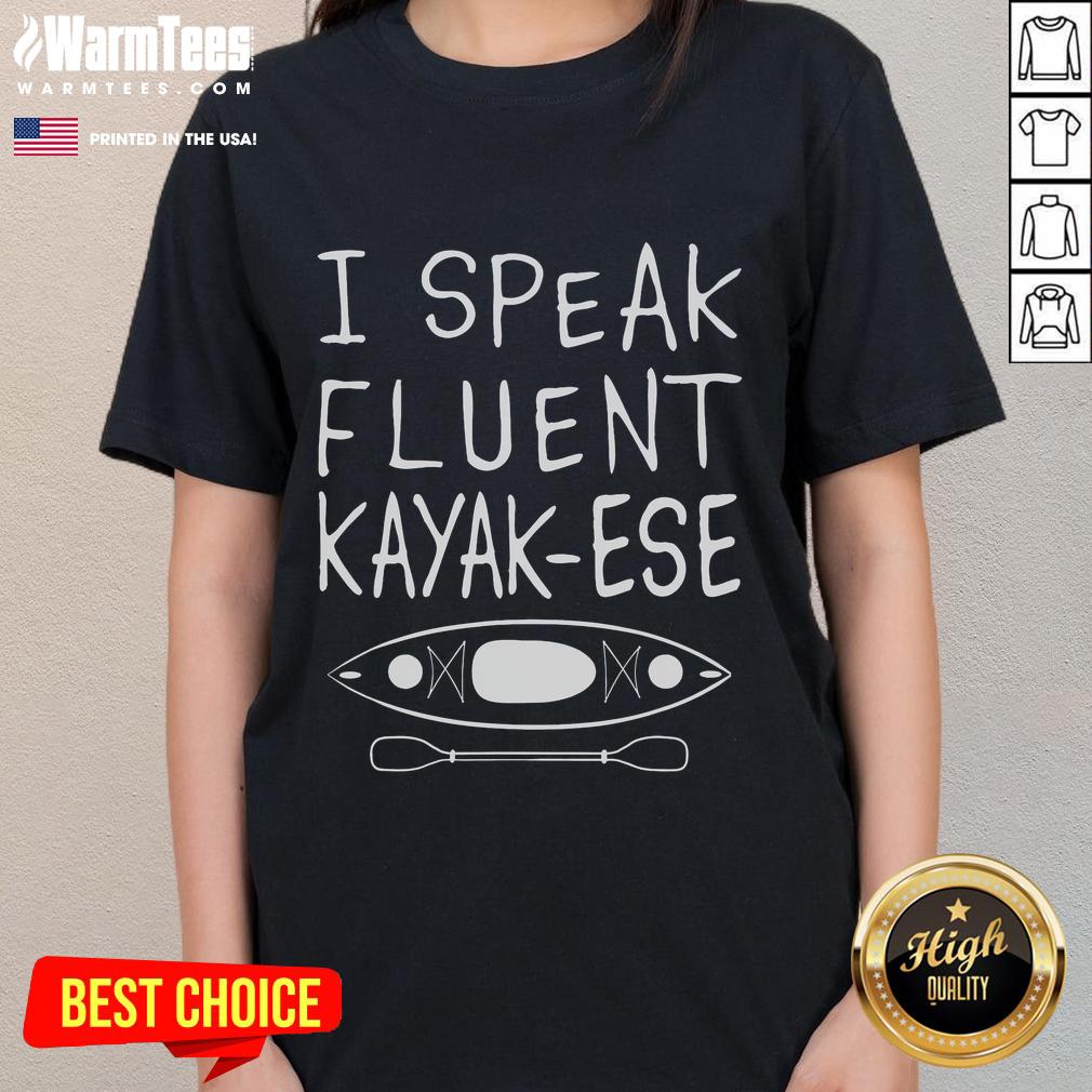 Funny I Speak Fluent Kayak-Ese Kayaker Kayaking Saying T-Shirt - Image 3