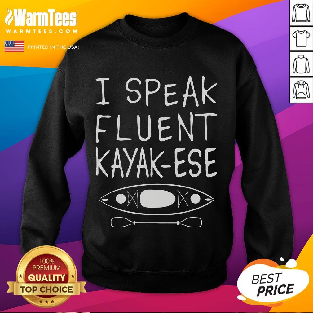Funny I Speak Fluent Kayak-Ese Kayaker Kayaking Saying T-Shirt - Image 5