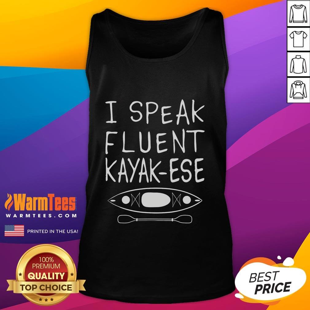 Funny I Speak Fluent Kayak-Ese Kayaker Kayaking Saying T-Shirt - Image 4