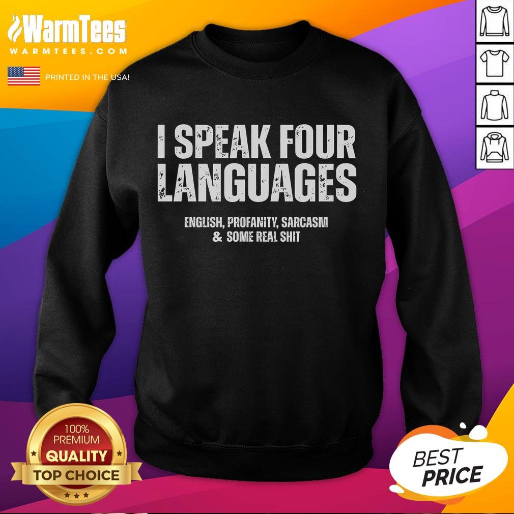 Funny I Speak Four Languages English Profanity Sarcasm & Some Real Shit T-Shirt - Image 5