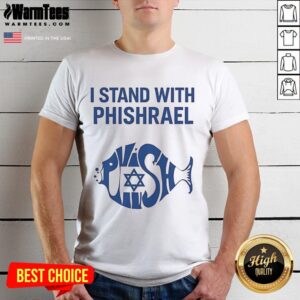 Funny I Stand With Phishrael T-Shirt