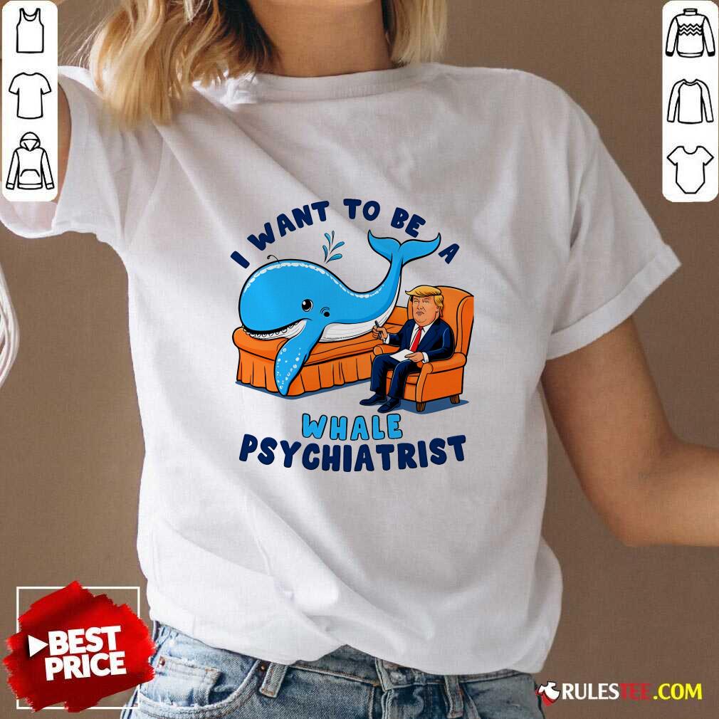 Funny I Want To Be A Whale Psychiatrist T-Shirt - Image 2