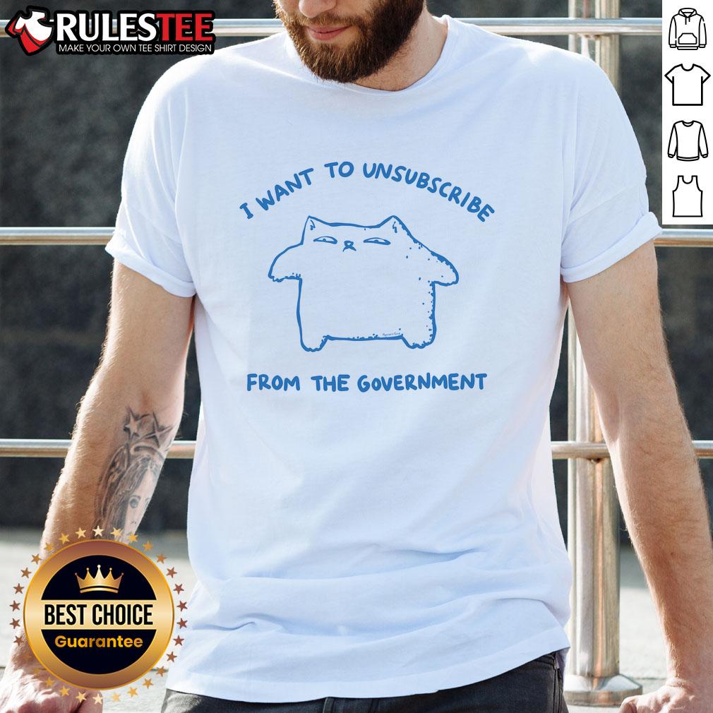 Funny I Want To Unsubscribe From The Government Cat T-Shirt