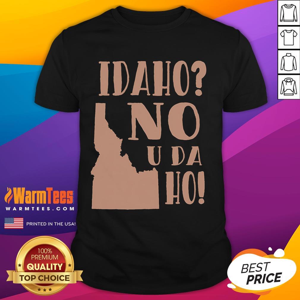 Funny Idaho No U Da Ho State Humor T-Shirt