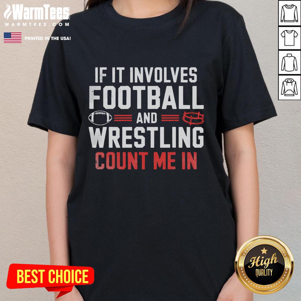 Funny If It Involves Football And Wrestling Count Me In T-Shirt - Image 3