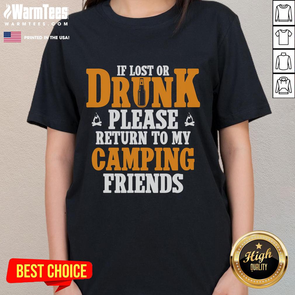 Funny If Lost Or Drunk Please Return To My Camping Friends T-Shirt - Image 3