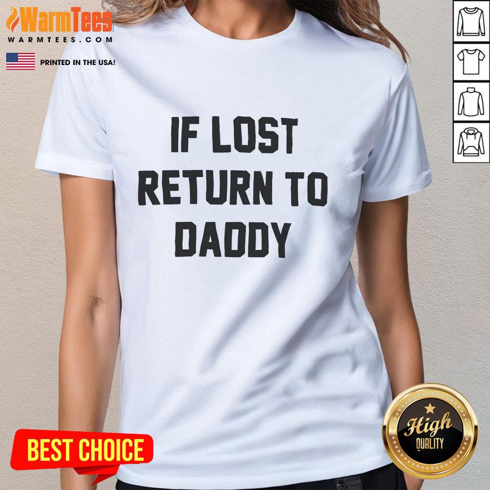 Funny If Lost Return To Daddy T-Shirt - Image 3