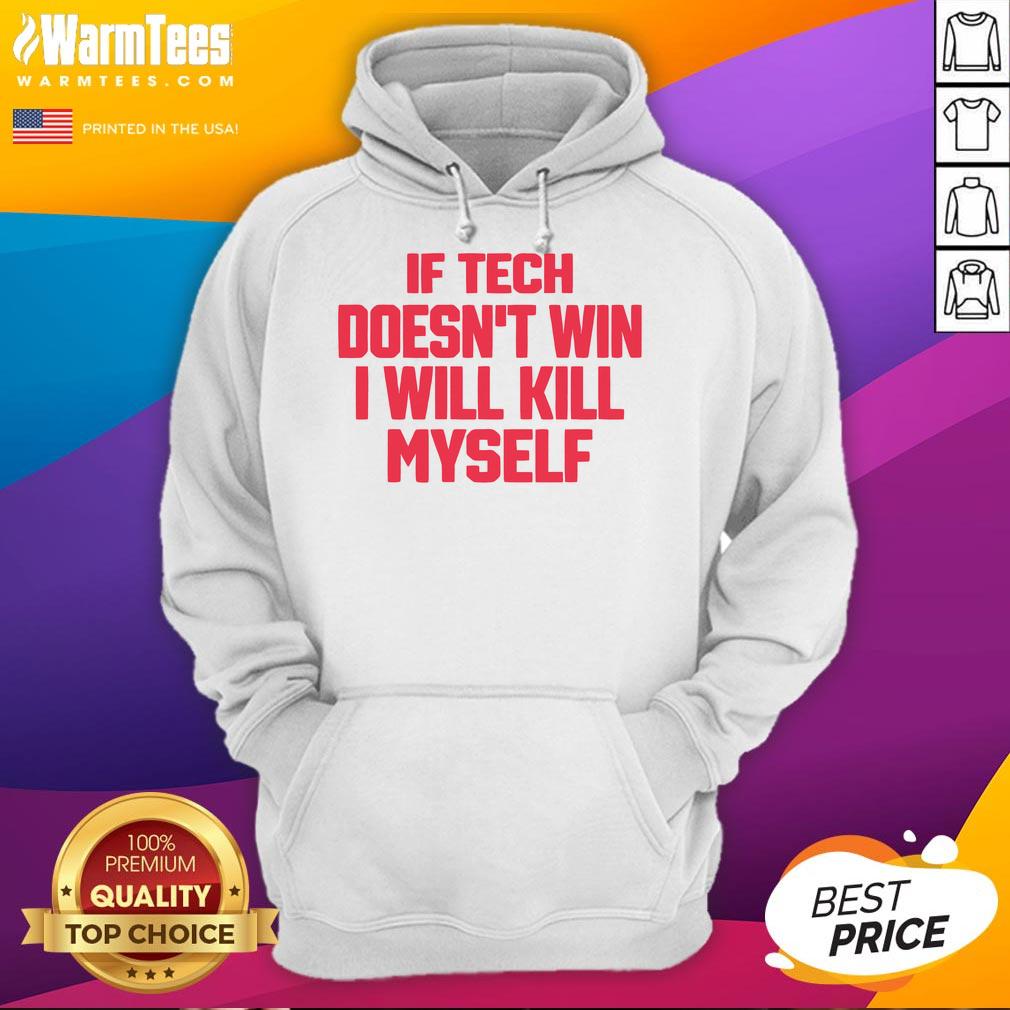 Funny If Tech Doesn't Win I Will Kill Myself T-Shirt - Image 2