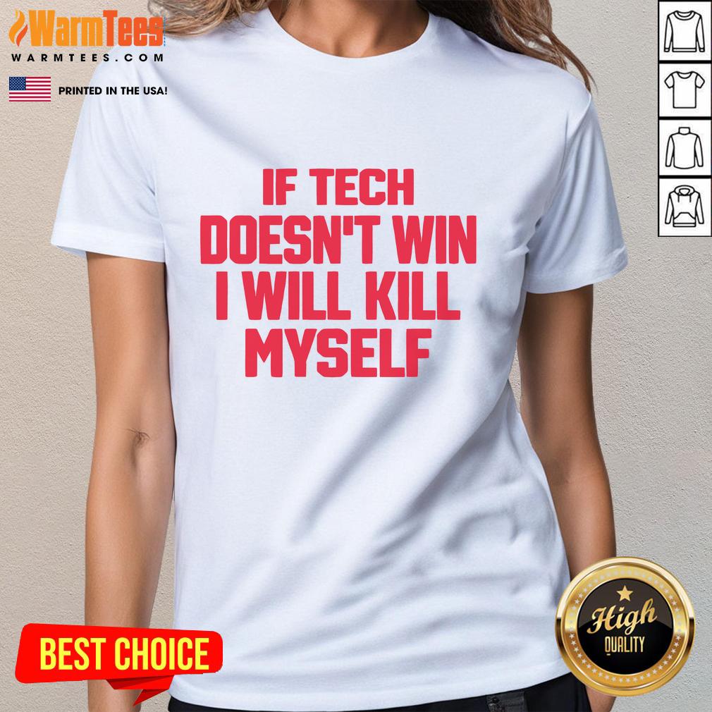 Funny If Tech Doesn't Win I Will Kill Myself T-Shirt - Image 3