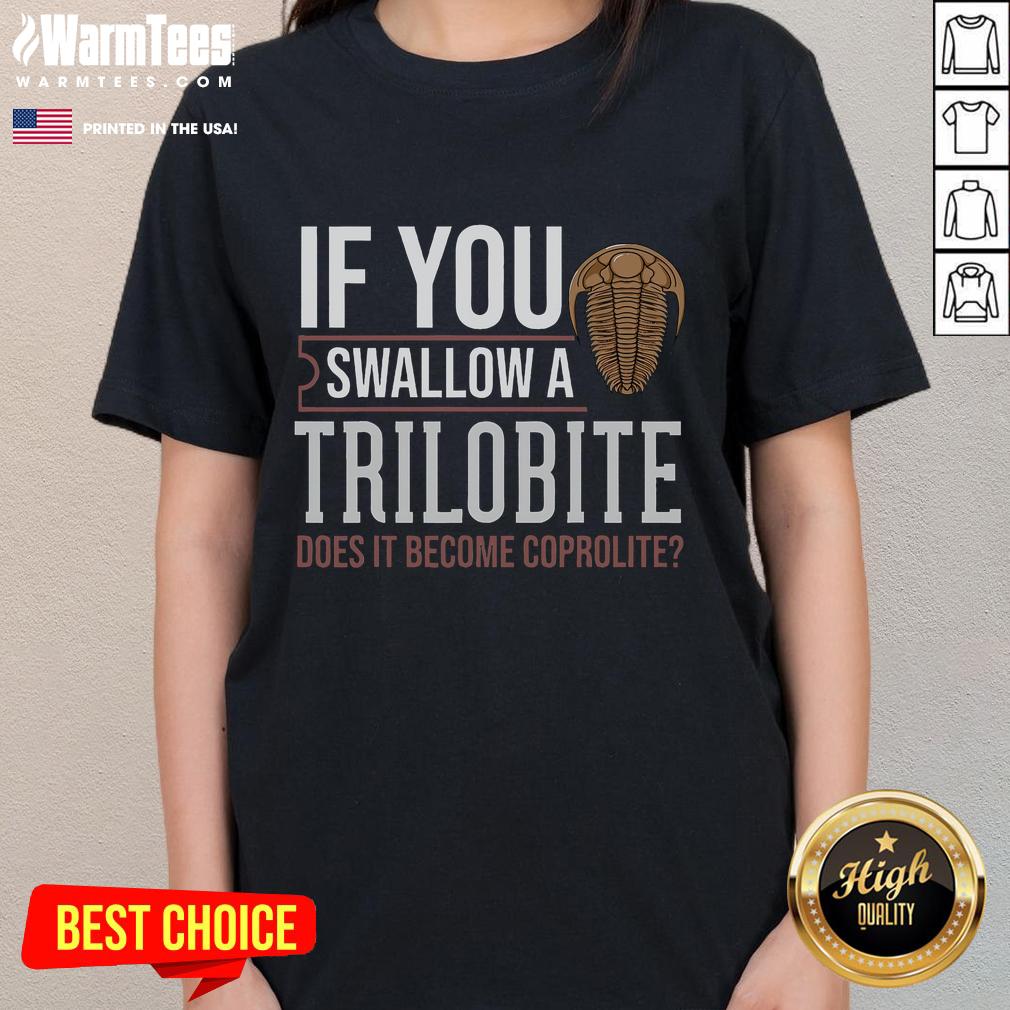 Funny If You Swallow A Trilobite Does It Become A Coprolite Paleontologist T-Shirt - Image 3
