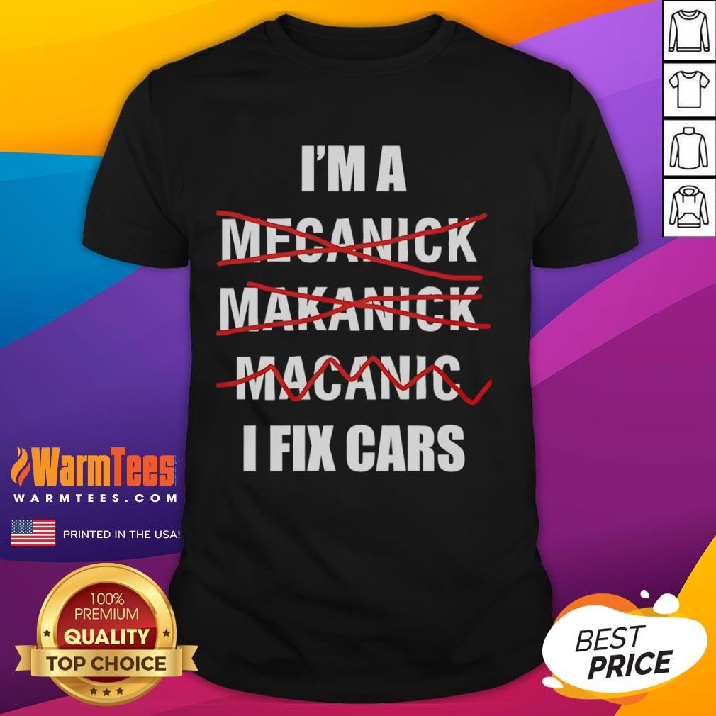 Funny I'm A I Fix Cars T-Shirt
