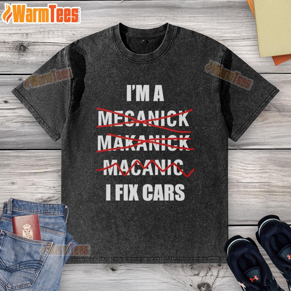 Funny I'm A I Fix Cars T-Shirt - Image 6
