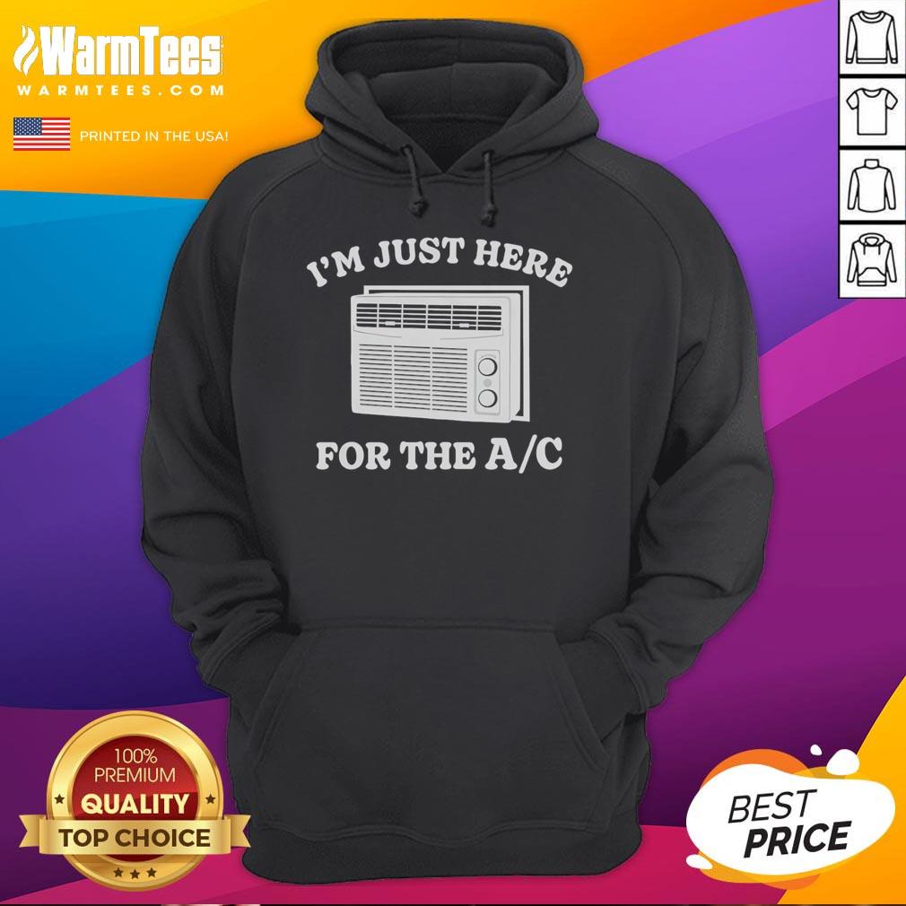 Funny I'm Just Here For The AC T-Shirt - Image 2