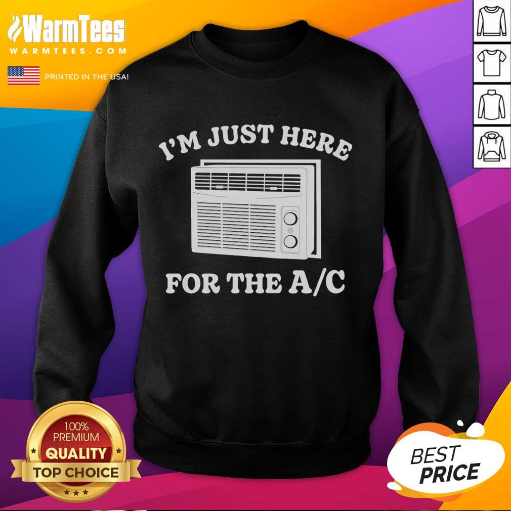 Funny I'm Just Here For The AC T-Shirt - Image 5