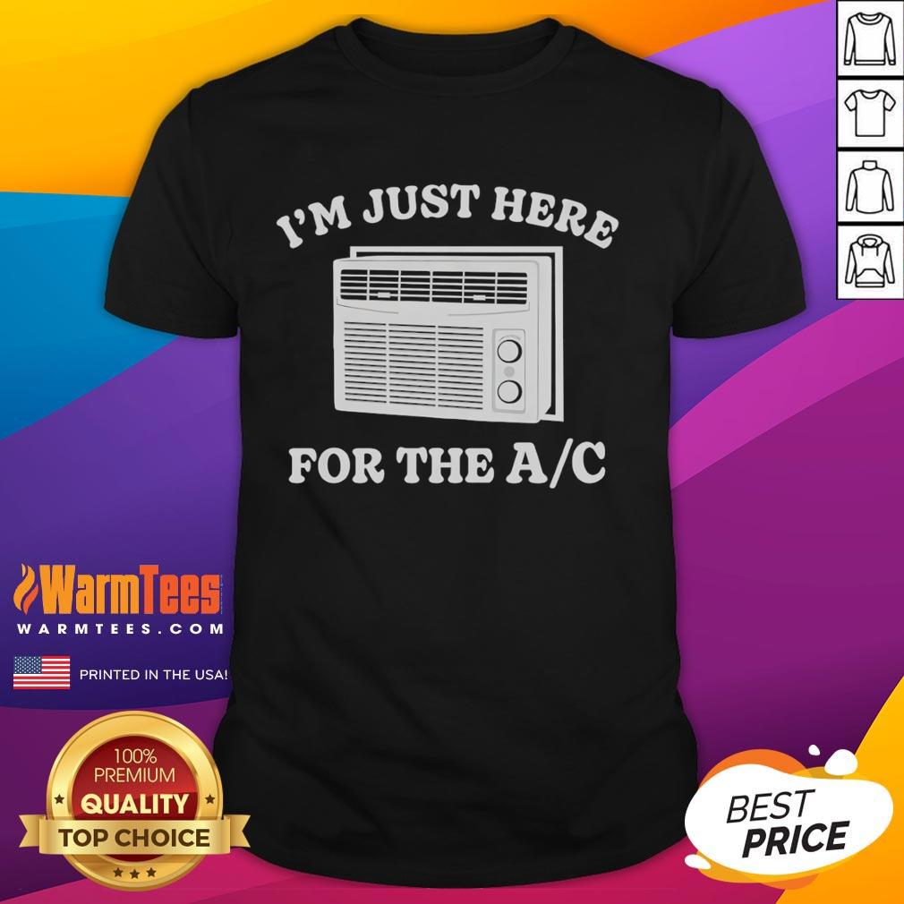Funny I'm Just Here For The AC T-Shirt