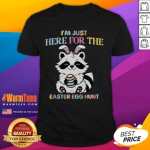Funny I'm Just Here For The Easter Egg Hunt Raccoon T-Shirt