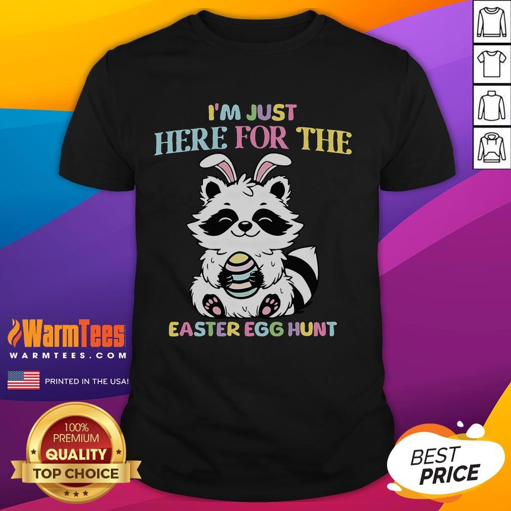Funny I'm Just Here For The Easter Egg Hunt Raccoon T-Shirt