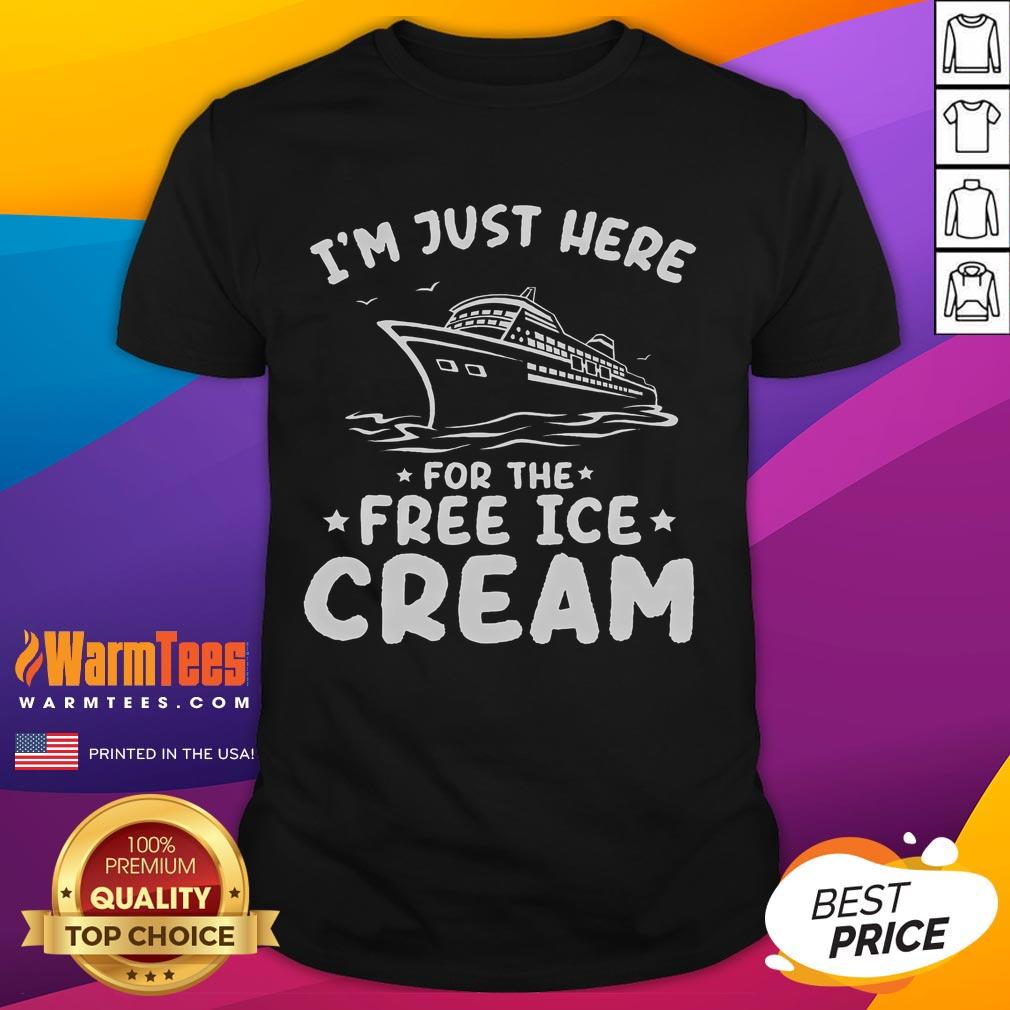 Funny I'm Just Here For The Free Ice Cream Family Trip Cruise T-Shirt