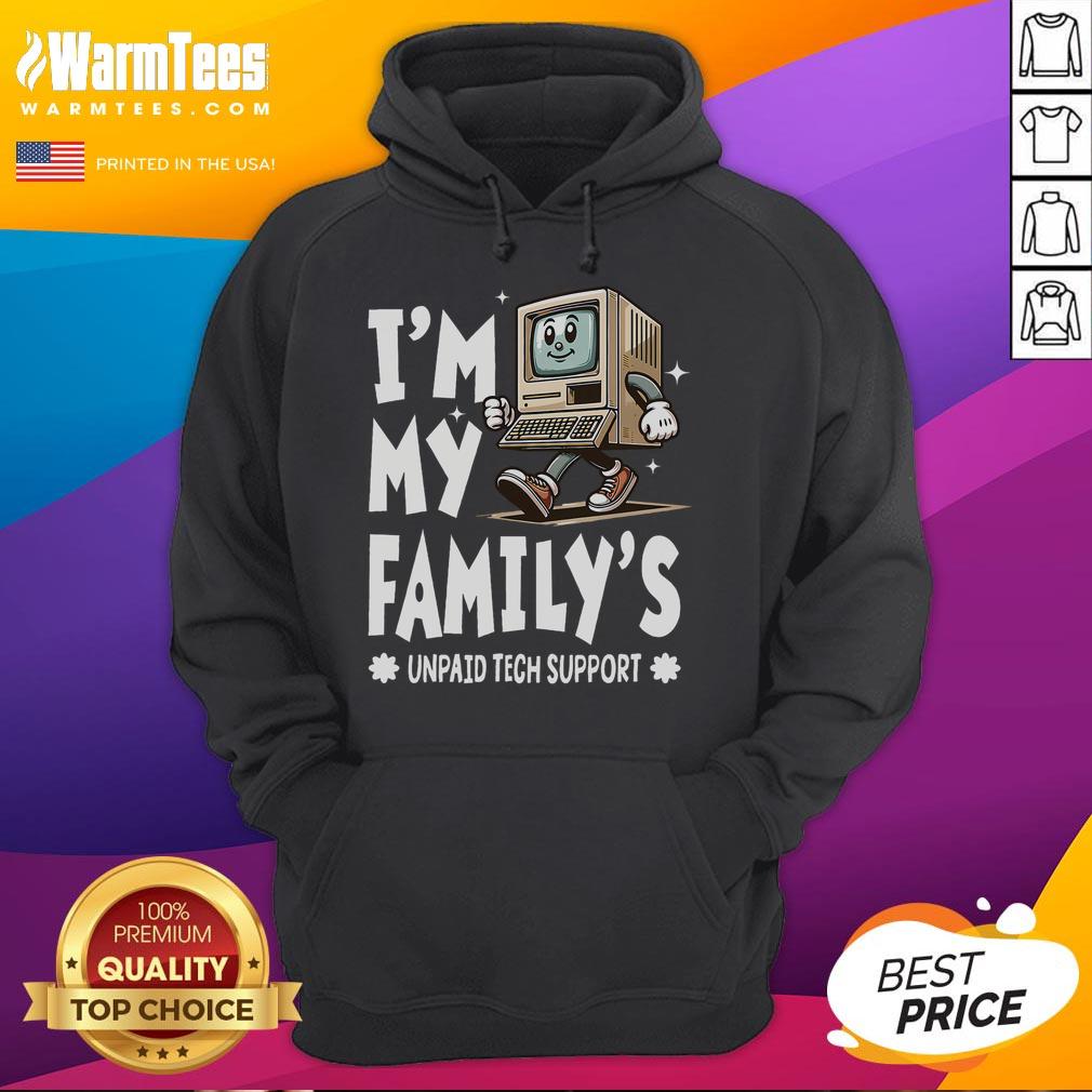 Funny I'm My Family's Unpaid Tech Support Compute Tech Humor T-Shirt - Image 2