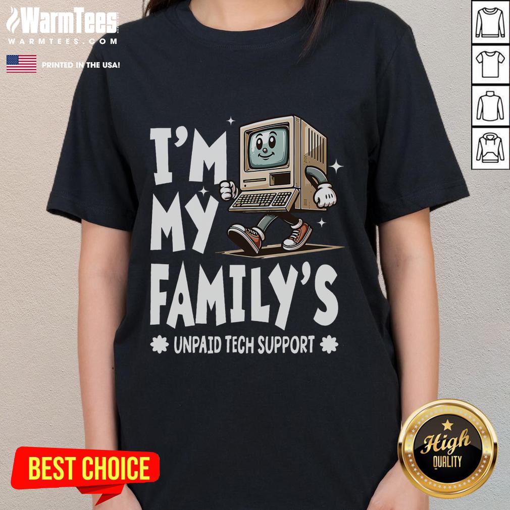 Funny I'm My Family's Unpaid Tech Support Compute Tech Humor T-Shirt - Image 3