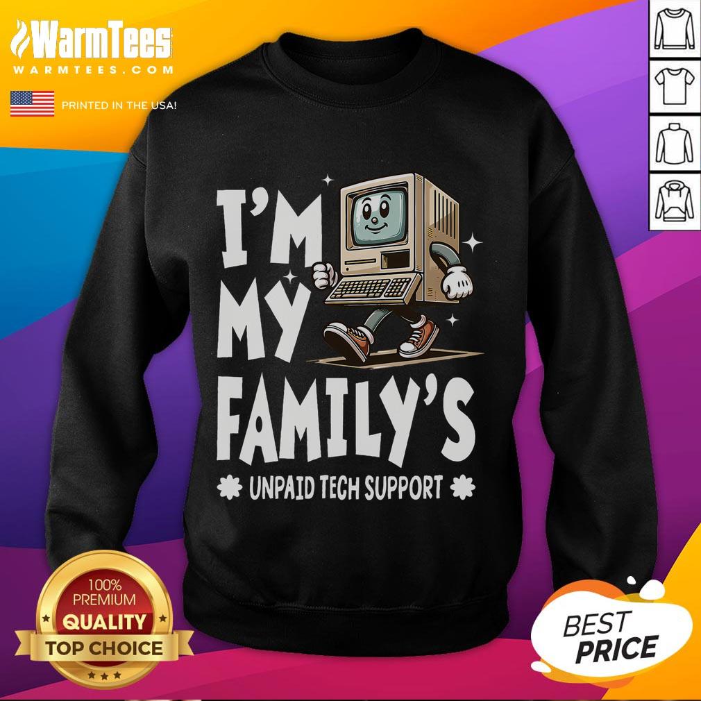 Funny I'm My Family's Unpaid Tech Support Compute Tech Humor T-Shirt - Image 5