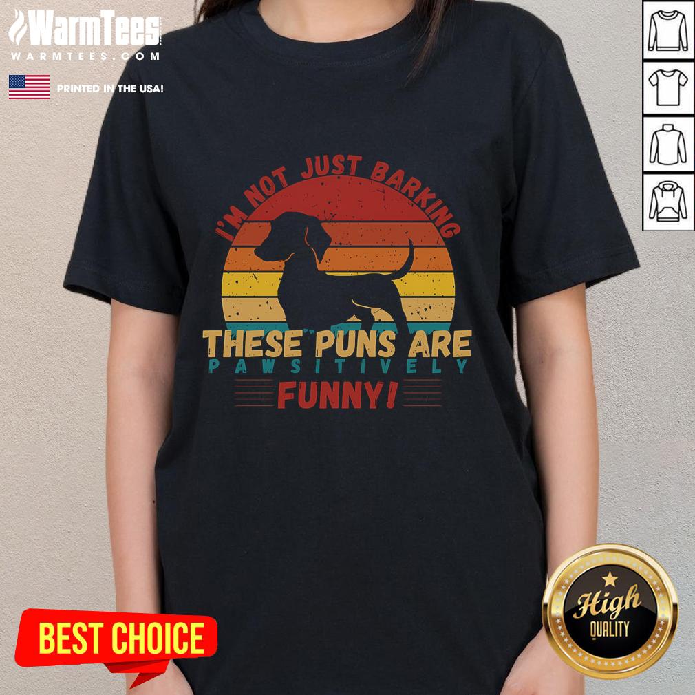 Funny I'm Not Barking These Puns Are Pawsitively T-Shirt - Image 3
