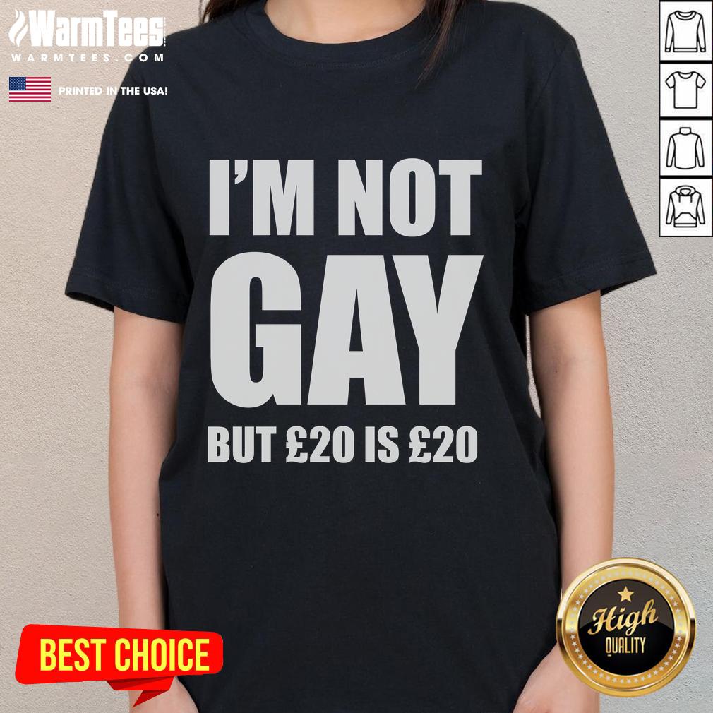 Funny I'm Not Gay But £20 Is £20 T-Shirt - Image 3