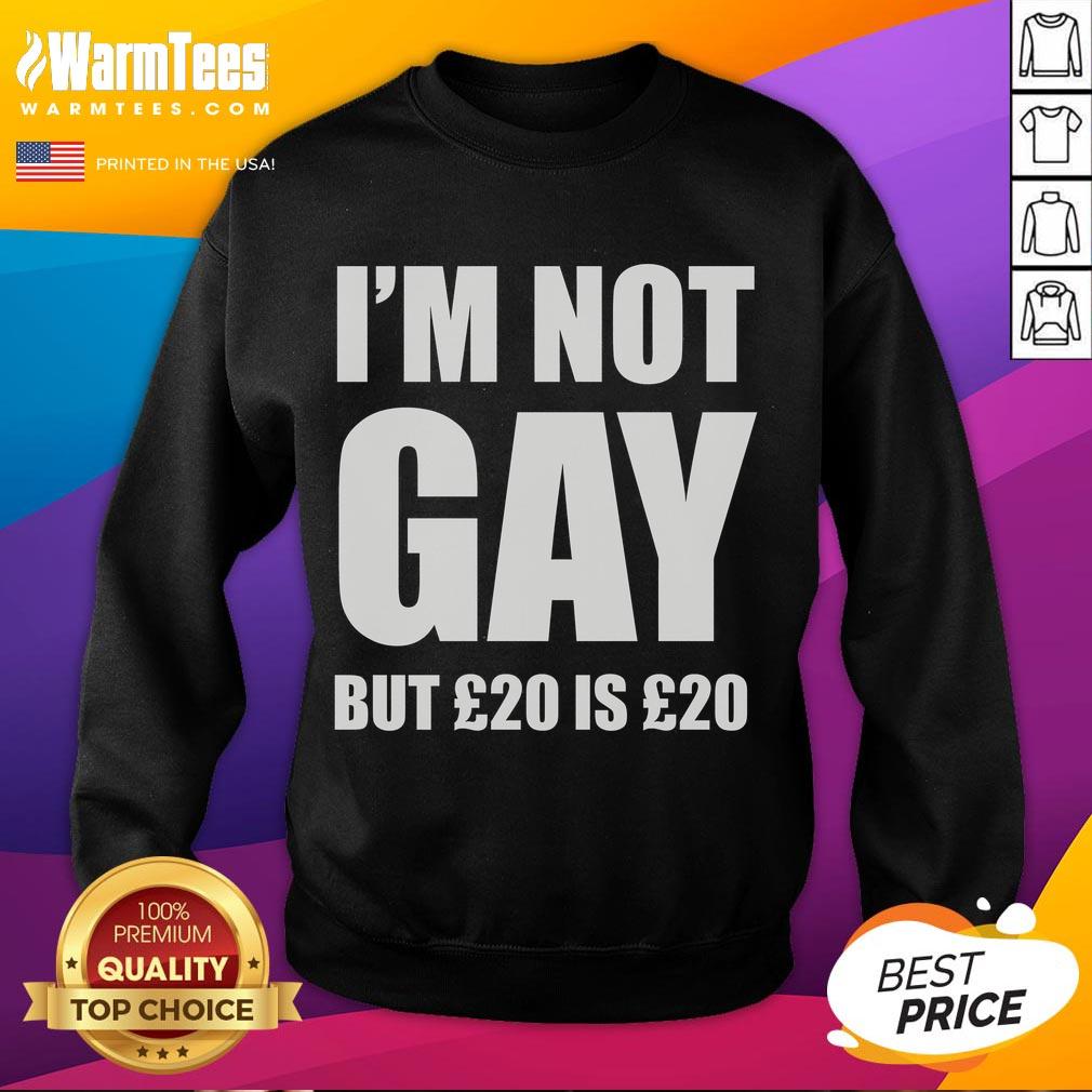 Funny I'm Not Gay But £20 Is £20 T-Shirt - Image 5