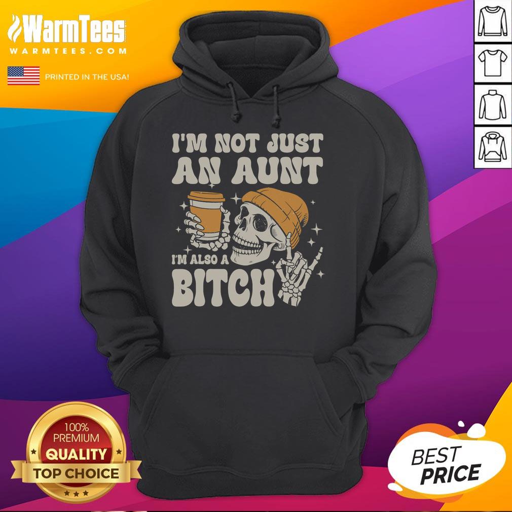 Funny I'm Not Just An Aunt I'm Also A Bitch Skeleton T-Shirt - Image 2