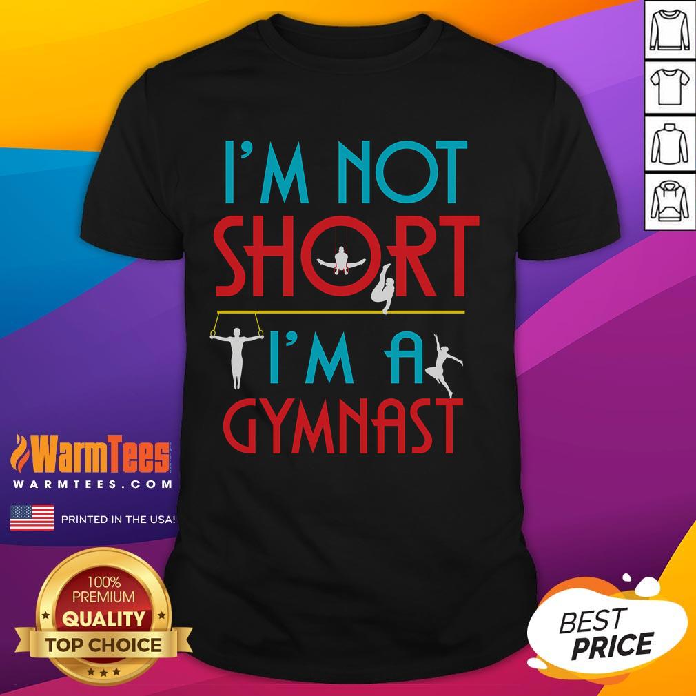 Funny I'm Not Short I'm A Gymnast Gymnastics T-Shirt
