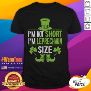 Funny I'm Not Short I'm Leprechaun Size St Patrick's Day Shirt