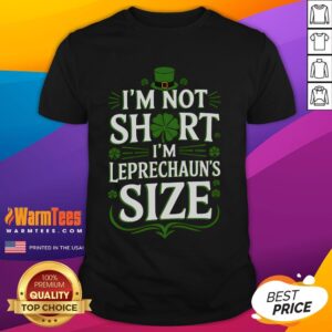 Funny I'm Not Short I'm Leprechaun Size St Patrick's Day T-Shirt