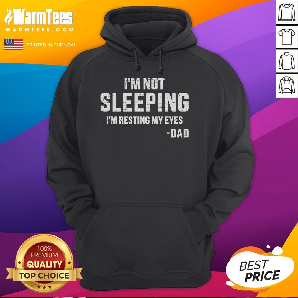 Funny I'm Not Sleeping I'm Resting My Eyes Dad T-Shirt - Image 2