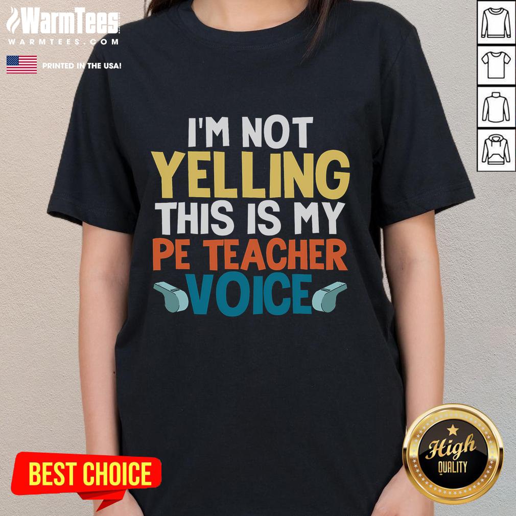 Funny I'm Not Yelling This Is My Pe Teacher Voice T-Shirt - Image 3
