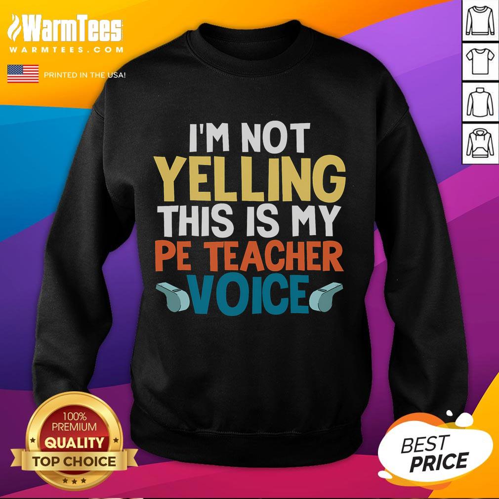 Funny I'm Not Yelling This Is My Pe Teacher Voice T-Shirt - Image 5