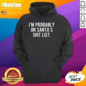 Alternative view of Funny I'm Probably On Santa's Shit List Christmas T-Shirt