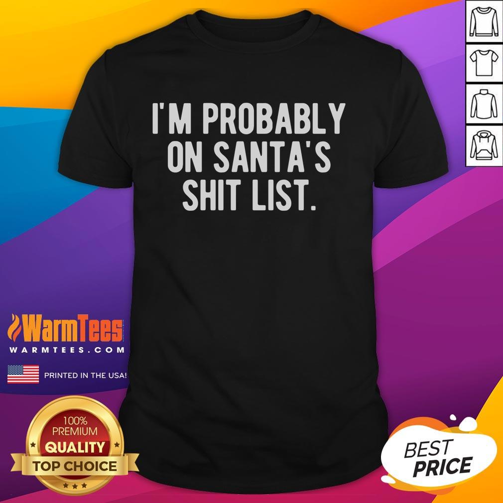 Funny I'm Probably On Santa's Shit List Christmas T-Shirt