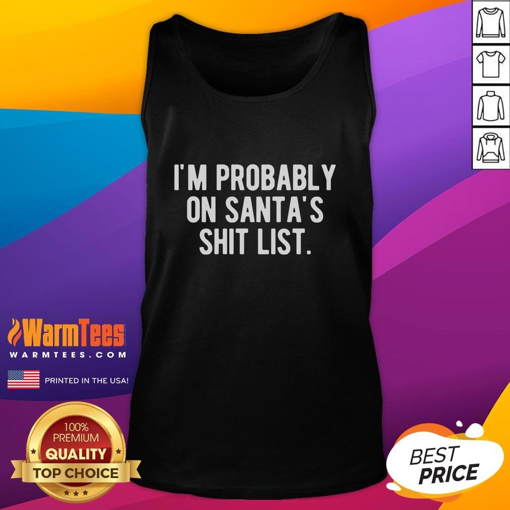 Funny I'm Probably On Santa's Shit List Christmas T-Shirt - Image 4