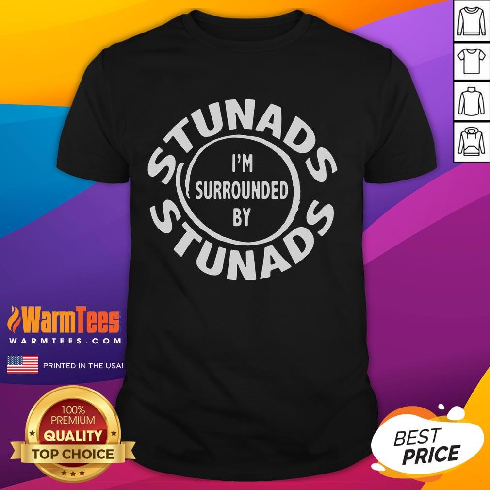 Funny I'm Surrounded By Stunads Italian T-Shirt