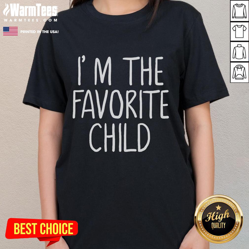Funny I'm The Favorite Child T-Shirt - Image 3