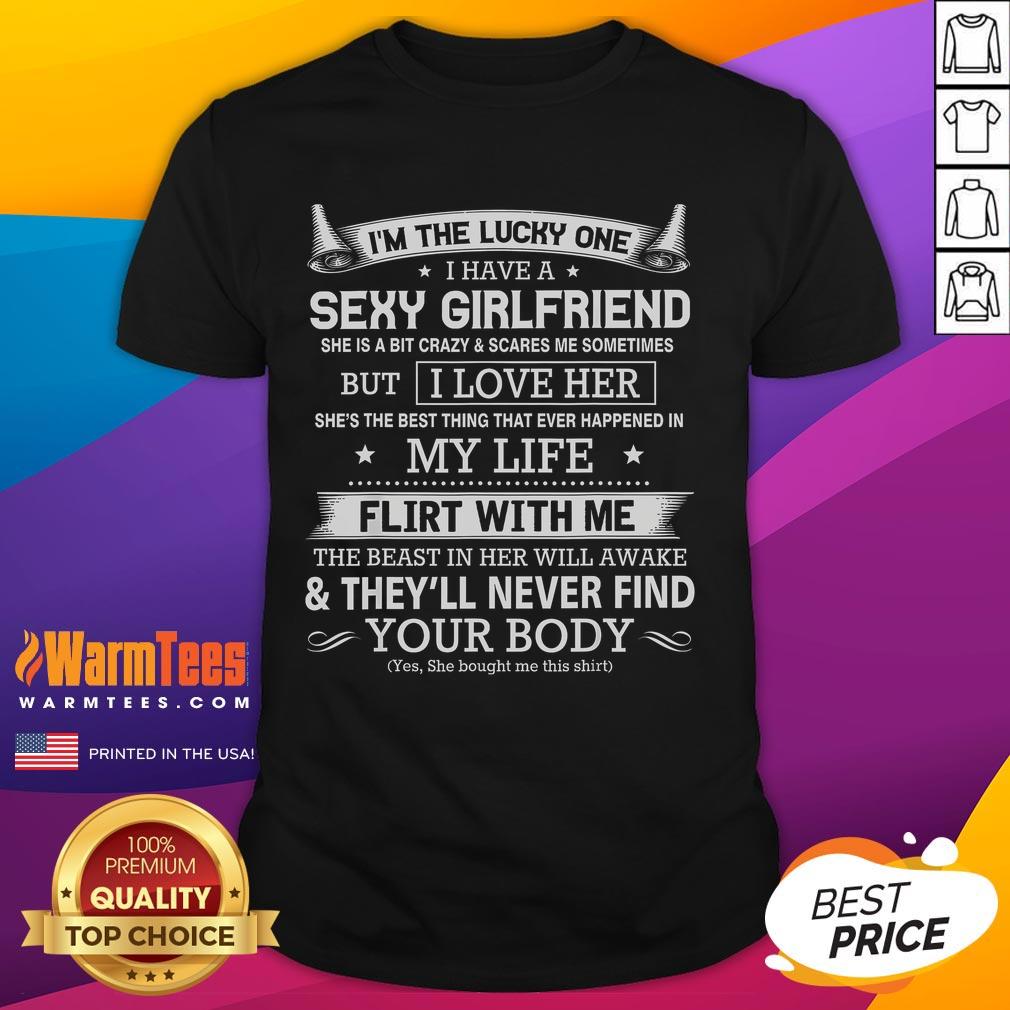 Funny I'm The Lucky One I Have A Sexy Girlfriend T-Shirt