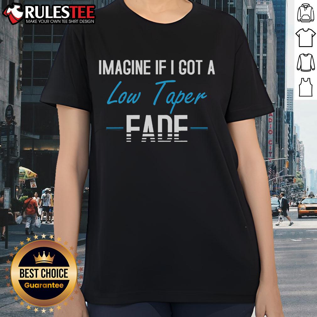 Premium Imagine If I Got A Low Taper Fade T-Shirt - Image 3
